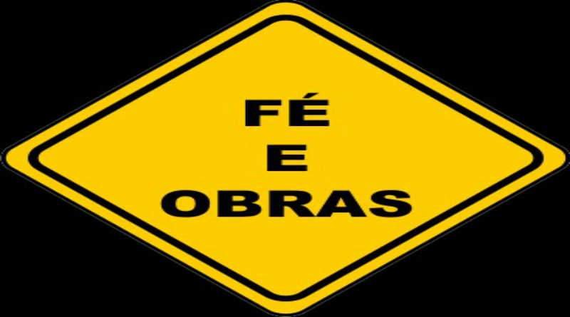 Fé versus Obras 1 placa de trânsito com os dizeres fé e obras